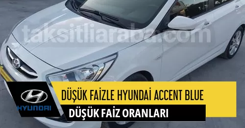 Düşük Faizle Hyundai Accent Blue