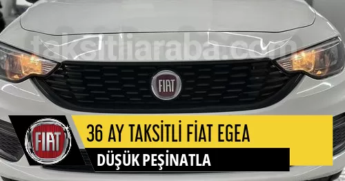 36 Ay Taksitli Fiat Egea